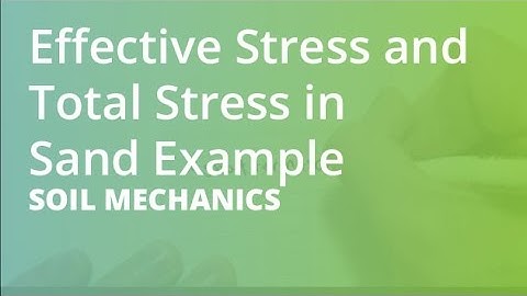 Effective Stress and Total Stress in Sand Example | Soil Mechanics