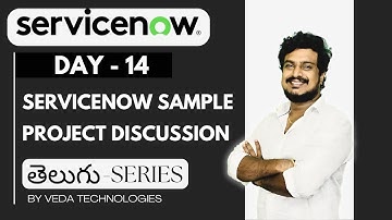 Day 14 | ServiceNow Sample Project Discussion | By Veda Technologies