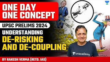 [Economy] Understanding Derisking and Decoupling | UPSC Prelims 2024 | Rakesh Verma (Retd IAS)