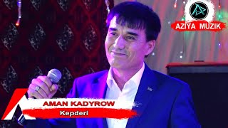 Aman Kadyrow - Kepderi | Halk Aýdym 2018
