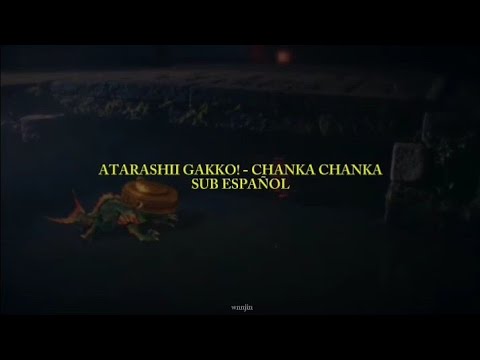 ATARASHII GAKKO! - Chanka chanka; SUB ESPAÑOL 