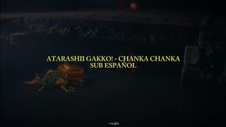 ATARASHII GAKKO! - Chanka chanka; SUB ESPAÑOL 