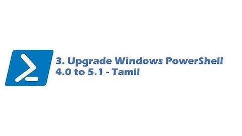 3. Upgrade Windows PowerShell 4.0 to 5.1