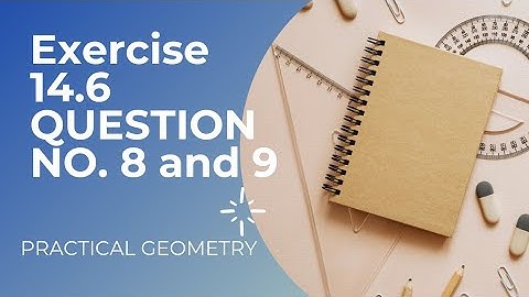 Ncert | class 6 exercise 14.6 practical geometry question number 8 and 9 |