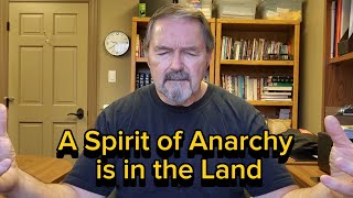 A Spirit of Anarchy is in the Land