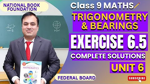 Solve Complete Ex 6.5 Trigonometry & Bearings |Mathematics 9| NBF| FBISE
