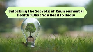 Understanding Environmental Health: A Comprehensive Definition and Overview.