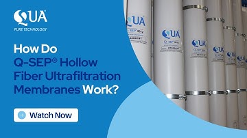 How do Q-SEP® Hollow Fiber Ultrafiltration (UF) Membranes Work? | QUA