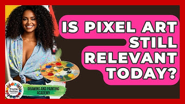 Is Pixel Art Still Relevant Today? - Drawing and Painting Academy