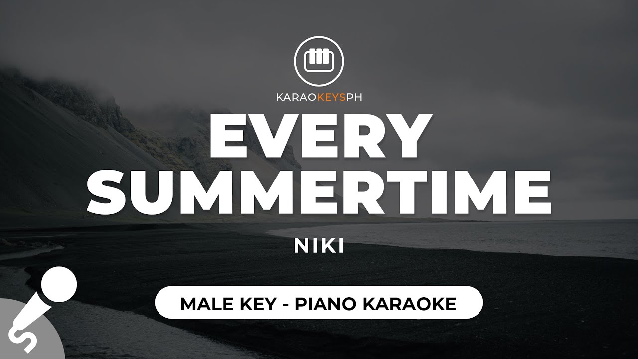 Every Summertime - NIKI (Male Key - Piano Karaoke) Every Summertime - NIKI (Male Key - Piano Karaoke)