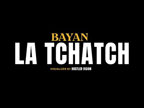 Bayan - LA TCHATCH (Visualizer)