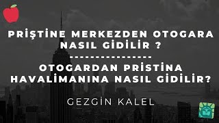 Pristine Merkezden Otogara Nasıl Gidilir ? Pristine Merkezden Havalimanına Nasıl Gidilir ?