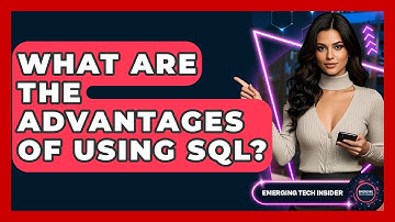 What Are The Advantages Of Using SQL? - Emerging Tech Insider