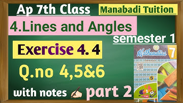 A p new syllabus 7th class Lines and Angles |Chapter 4| Exercise 4.4 Q no 4,5&6 |part 2|with notes|