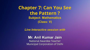 Live Interaction on PMeVIDYA : Chapter 7: Can You See the Pattern?