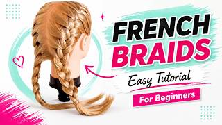 How to Make French Braids: Easy Tutorial for Beginners