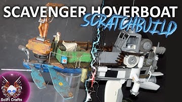 Ep.19: BIGGEST diorama project so far, the scavenger hover boat kitbash / scratchbash
