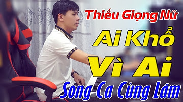 Ai Khổ Vì Ai Karaoke Song Ca Thiếu Giọng Nữ - Song Ca Cùng Lâm