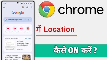 Chrome Me Location Kaise ON Kare