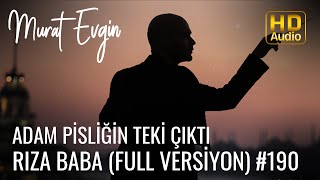 Murat Evgin - Adam Pisliğin Teki Çıktı Rıza Baba | Full Versiyon  Resimi