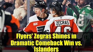 Flyers' Zegras Shines in Dramatic Comeback Win vs. Islanders
