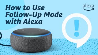 How to Use Follow-Up Mode with Alexa