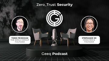 Zero Trust, No Excuses: Blockchain Security with Geeq CEO Stephanie So