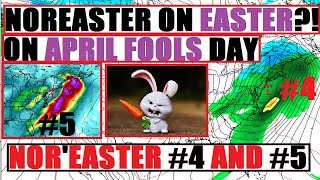 APRIL FOOLS Day NOR'EASTER On EASTER SUNDAY! NO JOKE! 2 More Nor'easters Before that Are Possible