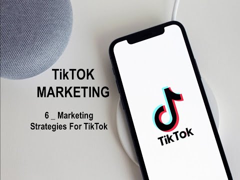 TikTok Marketing | 6 _ marketing strategies for tiktok
