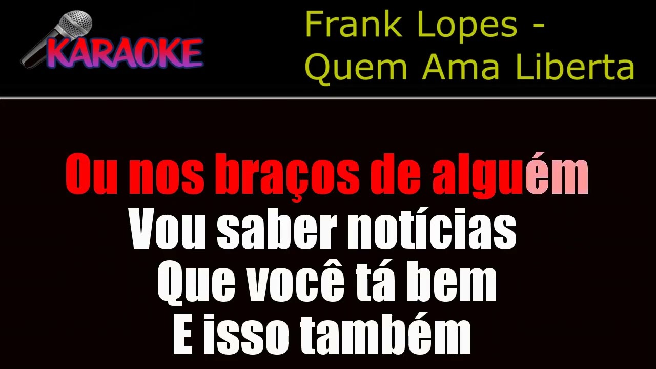 Karaoke Frank Lopes - Quem Ama Liberta
