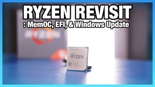 Ryzen Revisit: RAM OCing, Windows Updates, & EFI Updates