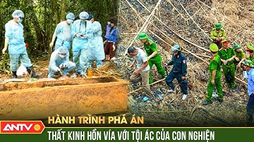 Rợn người loạt tử thi nằm la liệt bốc mùi và tội ác của lũ sát nhân | Hành trình phá án | ANTV