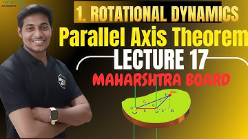 LEC 17 | PARALLEL AXIS THEOREM | CLASS 12 | ROTATIONAL DYNAMICS | ANKIT SIR |