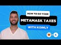 How To Do Your MetaMask Crypto Tax FAST With Koinly