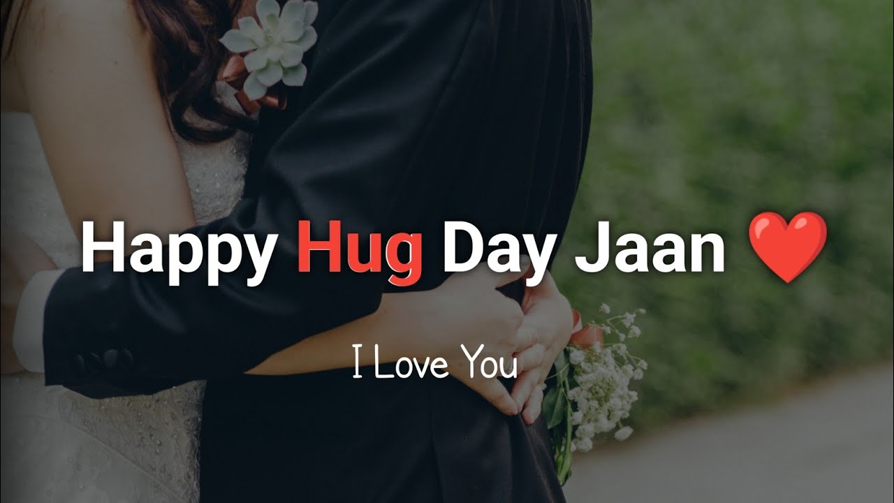 Happy Hug Day Jaan ️🥀 | Hug Day Shayari Status For Girlfriend ...