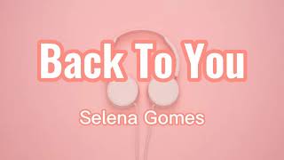 Selena Gomes - Back To You (Lyrics)