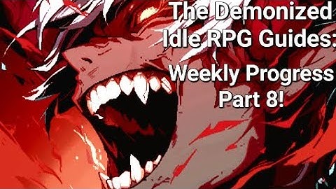 Weekly Rewards Part 8! - The Demonized Idle RPG
