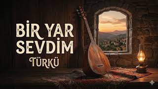 Bir Yar Sevdim / Türkü / Ürkü Ürküler Üzik