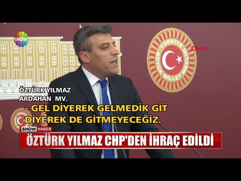 Öztürk Yılmaz CHP'den ihraç edildi