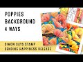 4 Ways to Use Simon Says Stamp Poppies Background Stamp