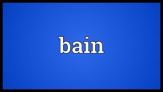 Bain Meaning