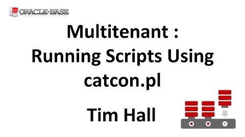 Multitenant : Running Scripts Against Multiple Pluggable Databases Using catcon.pl