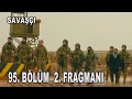 Savaşçı 95. Bölüm 2. Fragmanı