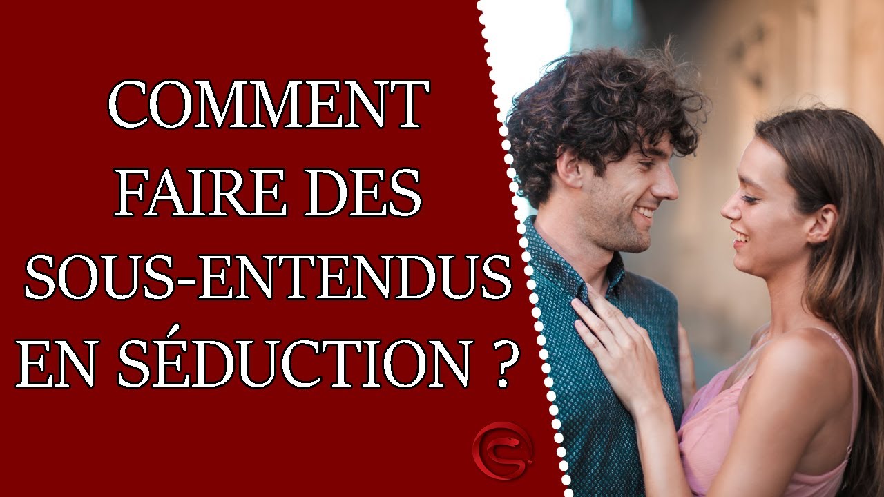 Comment faire des sousentendus en séduction ? YouTube Comment faire des sousentendus en séduction ? YouTube
