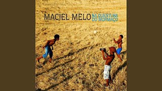 Video thumbnail of "Maciel Melo - Bandoleiro"