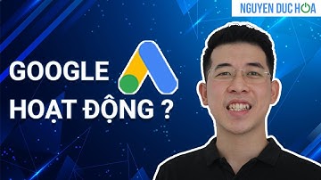 Google Ads Là Gì? Cách Quảng Cáo Google Ads Hoạt Động?