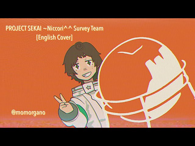 [NICCORI^^ SURVEY TEAM] — Project Sekai ENGLISH COVER ~ momorgano class=