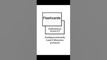 CCNA 2.3 Flashcards - Configure and verify Layer 2 discovery protocols