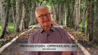 Jan Skoland: Trengselstiden - Opprykkelsen, del 3