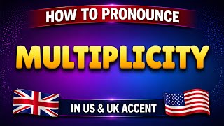 How to pronounce MULTIPLICITY in British & American accent || Learn with syllables 🇺🇸🇬🇧